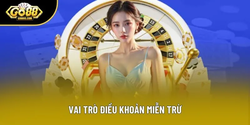 Vai trò điều khoản miễn trừ Vai trò điều khoản miễn trừ