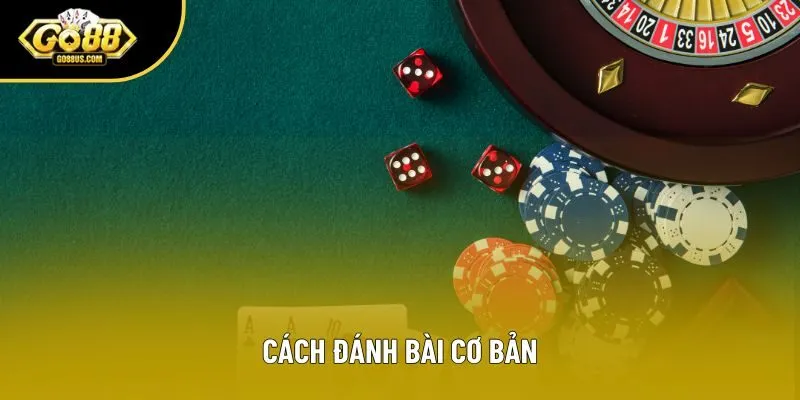 Cách đánh bài cơ bản Cách đánh bài cơ bản