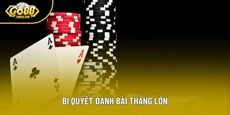 Bí quyết đánh bài thắng lớn Bí quyết đánh bài thắng lớn